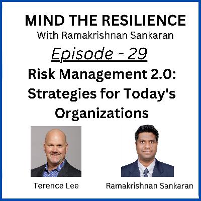 Episode 29 - Risk Management 2.0: Strategies for Today's Organizations (With Terence Lee)