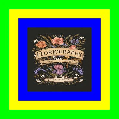 [DOWNLOAD^^][PDF] Floriography: An Illustrated Guide to the Victorian Language of Flowers $^DOWNLOAD#$