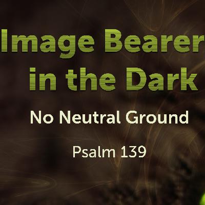 Image Bearers in the Dark