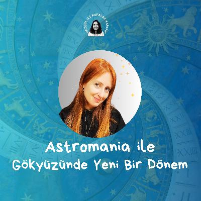 Astromania ile Gökyüzünde Yeni Bir Dönem Astromania ile Gökyüzünde Yeni Bir Dönem