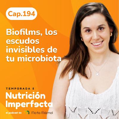 194. Biofilms, los escudos invisibles de tu microbiota