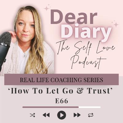 How To Let Go & Trust E66