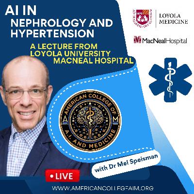 AI in Nephrology and Hypertension with Dr. Mel Speisman