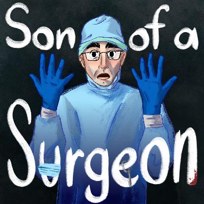 Part 1 - Son of a Surgeon