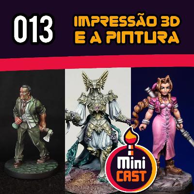 S01E13 – Impressão 3d e pintura de minis