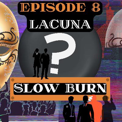Lacuna: Slow Burn 008—"Curiosity and Cats"