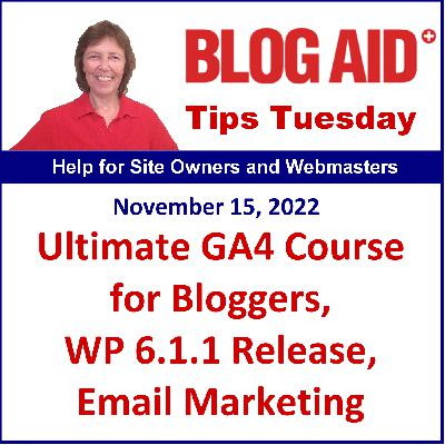 Tips Tuesday – Ultimate GA4 Course for Bloggers, WP 6.1.1 Release, Email Marketing