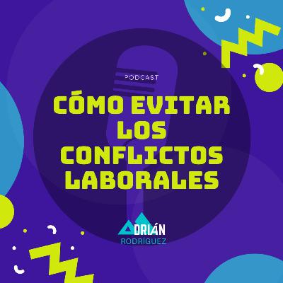Cómo evitar los conflictos laborales