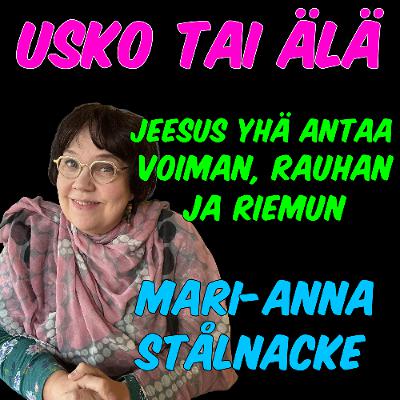 Usko tai älä! - Jeesus yhä antaa voiman, rauhan ja riemun, Mari-Anna Stålnacke