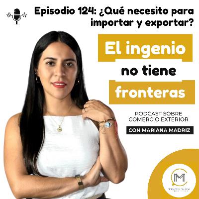 ¿Qué necesito para importar y exportar? - Episodio 124 ¿Qué necesito para importar y exportar? - Episodio 124