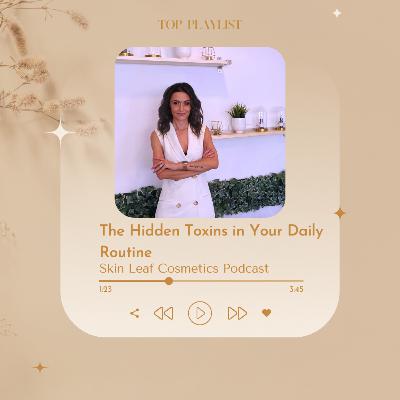 The Hidden Toxins in Your Daily Routine The Hidden Toxins in Your Daily Routine