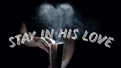 Stay in His Love Pt 2 - Audio Stay in His Love Pt 2 - Audio