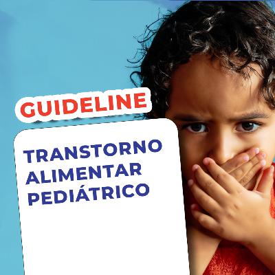 EP 122 - Transtorno Alimentar Pediátrico - Guideline EP 122 - Transtorno Alimentar Pediátrico - Guideline