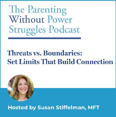 3:34 Threats vs. Boundaries: Set Limits That Build Connection