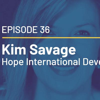 36 - Kim Savage - Executive Director - Hope International Development Agency 36 - Kim Savage - Executive Director - Hope International Development Agency