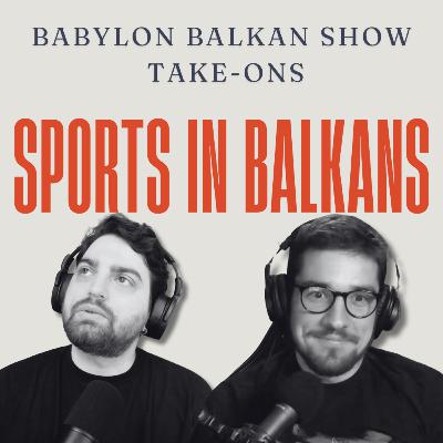 Onat and Dusan discuss sports in the Balkans | Babylon Balkan Show Take-Ons #002