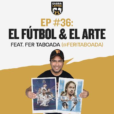 EP #36: El fútbol y el arte feat. Fer Taboada