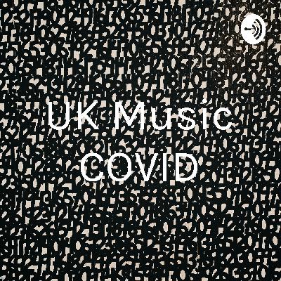 The UK Music Scene and Covid 19