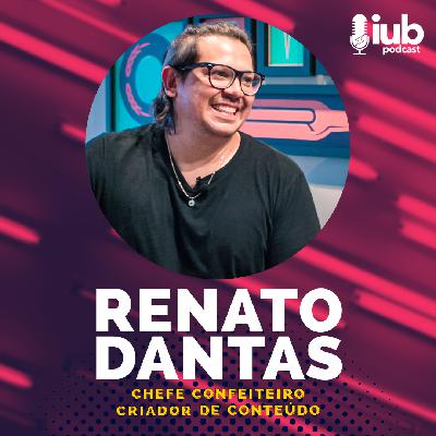 EP. 21 - TRABALHO É O SEGREDO DO SUCESSO com RENATO DANTAS