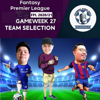 Eps.28 - TIM SELEKSI GW 27 Edisi Orang Dalam | Fantasy Premier League Tips | Albana-Ergy-Daniel