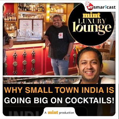 Luxury Lounge: The Cocktail Craze Has Reached Small Town India | Mint Podcast