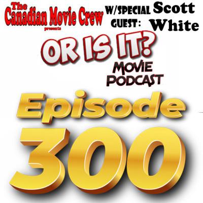 Or Is It? - 300th Episode! Or Is It? - 300th Episode!