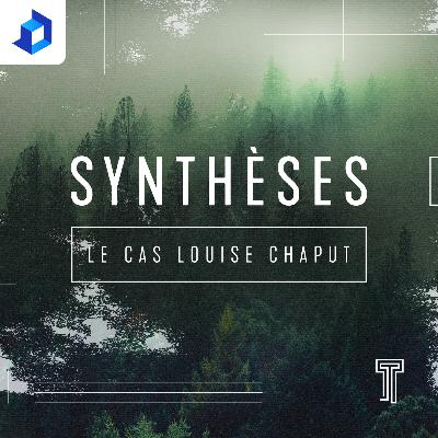 S2Synthèses 2 - Le cas Louise Chaput - Bande annonce