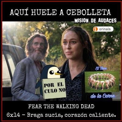 118 - AHAM - 6x14 - Fear the walking dead - El chacachá del tren de carne 118 - AHAM - 6x14 - Fear the walking dead - El chacachá del tren de carne