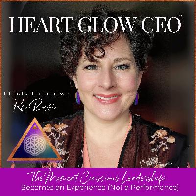 The Moment Conscious Leadership Becomes an Experience  (Not a Performance)