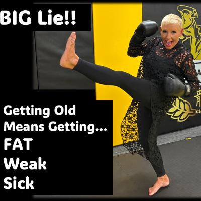 BIG Lie…Getting old means being fat, diseased, and weak. BIG Lie…Getting old means being fat, diseased, and weak.