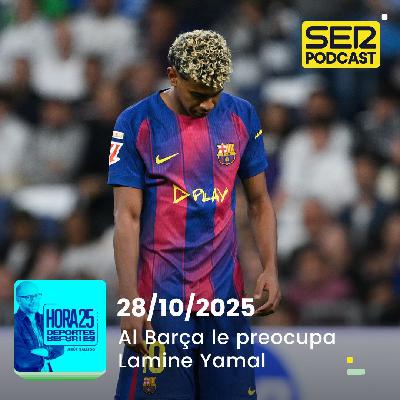Hora 25 Deportes | Al Barça le preocupa Lamine Hora 25 Deportes | Al Barça le preocupa Lamine