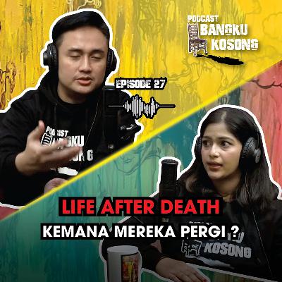LIFE AFTER DEATH : KEMANA MEREKA AKAN PERGI ?? - Bangku Kosong Podcast ft. Tasha Siahaan | Eps. 27 LIFE AFTER DEATH : KEMANA MEREKA AKAN PERGI ?? - Bangku Kosong Podcast ft. Tasha Siahaan | Eps. 27