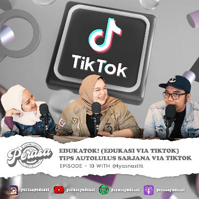 EPISODE 10 - Edukatok! (edukasi via tiktok) tips autolulus sarjana via tiktok - PERASA PODCAST EPISODE 10 - Edukatok! (edukasi via tiktok) tips autolulus sarjana via tiktok - PERASA PODCAST