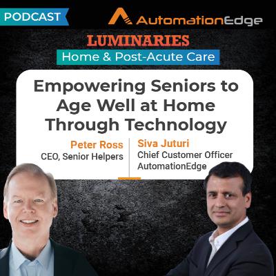 Empowering Seniors to Age Well at Home Through Technology- Peter Ross, CEO, Senior Helpers