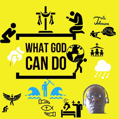 WHAT GOD CAN DO
