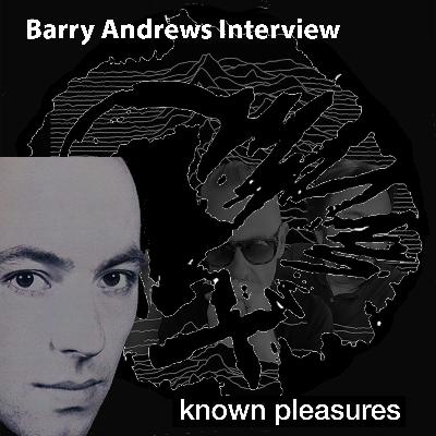 Known Pleasures Ep 57 - Barry Andrews (Shriekback) Interview Known Pleasures Ep 57 - Barry Andrews (Shriekback) Interview