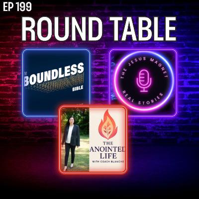 (Ep 199) ROUND TABLE: Evangelism and Identity Discussed