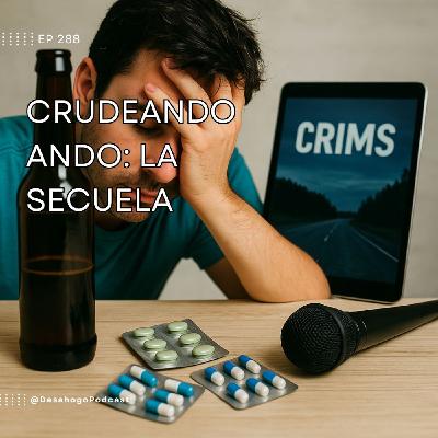 288.- Crudeando ando: La secuela