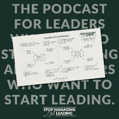 Ep 24: Growth Mindset vs Fixed Mindset: 4 Signs You’re Thinking Like a CEO | Stop Managing, Start Leading Podcast