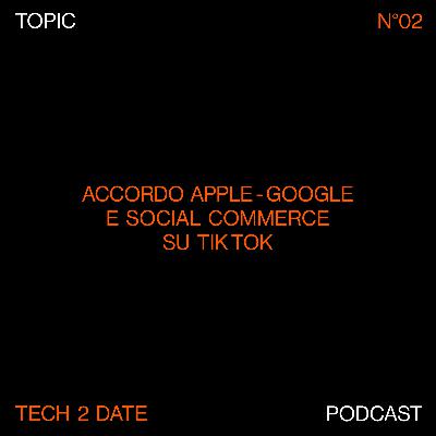 Accordo Apple-Google e Social Commerce su TikTok