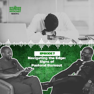 EPISODE 7: Navigating the Edge: Signs of Pastoral Burnout