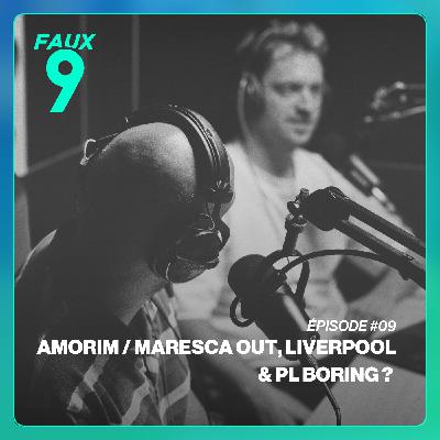 S02E09 - Maresca / Amorim out, Liverpool & PL boring ?