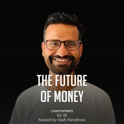Subhendu Panigrahi on the Future of Money, CBDCs and more | Episode 32