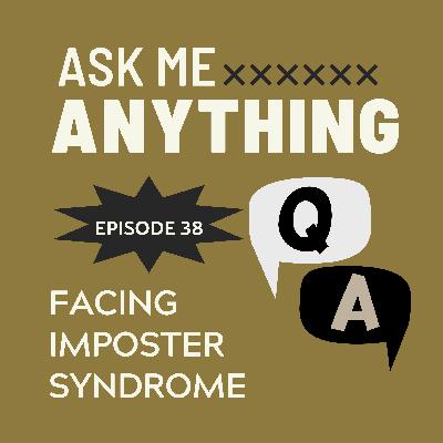 🎙️ Ask Me Anything – E38: “When Helping Others Triggers Your Own Imposter Syndrome”