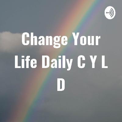 The beginning of change in your life daily