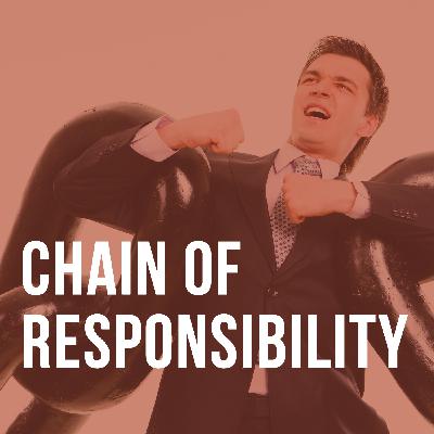 Podcast #1 – Chain of Responsibility Podcast #1 – Chain of Responsibility
