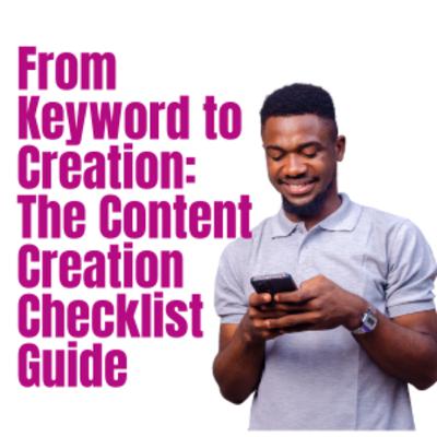 From Keyword to Creation: The Content Creation Checklist Guide
