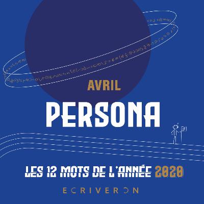 Le mot d'avril 2020 : "Persona" Le mot d'avril 2020 : "Persona"