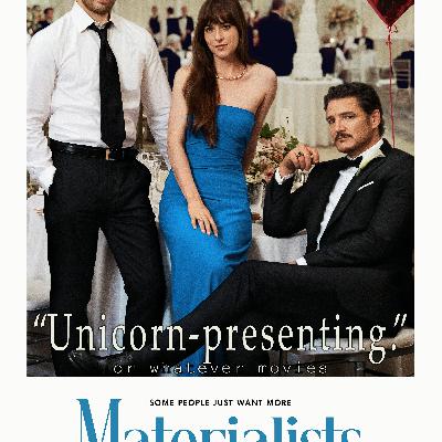 MATERIALISTS | Or Whatever Movies | 313 MATERIALISTS | Or Whatever Movies | 313