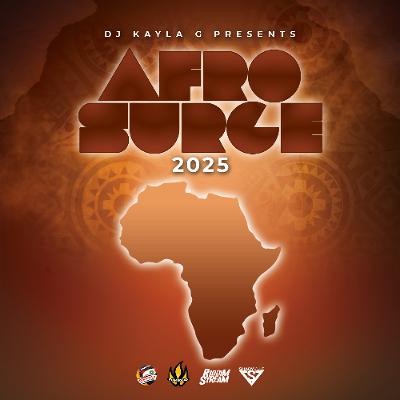 DJ Kayla G - AFROSURGE (2025 AFROBEATS Mixtape) - FYAH SQUAD Sound @RIDDIMSTREAM